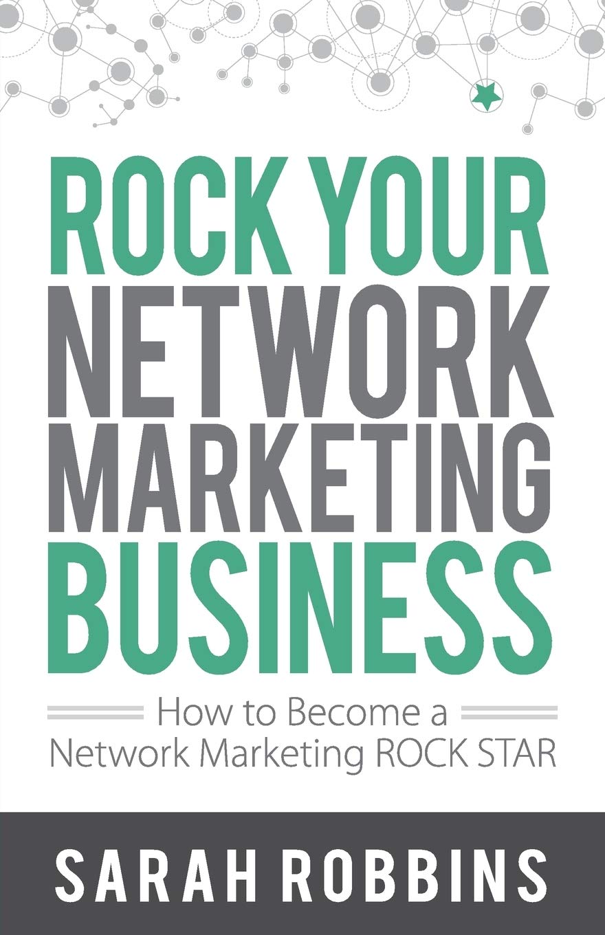 Rock Your Network Marketing Business: How to Become a Network Marketing Rock Star - 5189