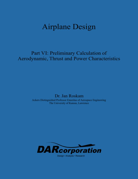 Airplane Design Part VI : Preliminary Calculation of Aerodynamic Thrust and Power Characteristics - 5905