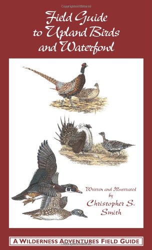 Field Guide to Upland Birds and Waterfowl (A Wilderness Adventures Field Guide)