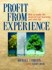 Profit From Experience: How to Make the Most of Your Learning and Your Life