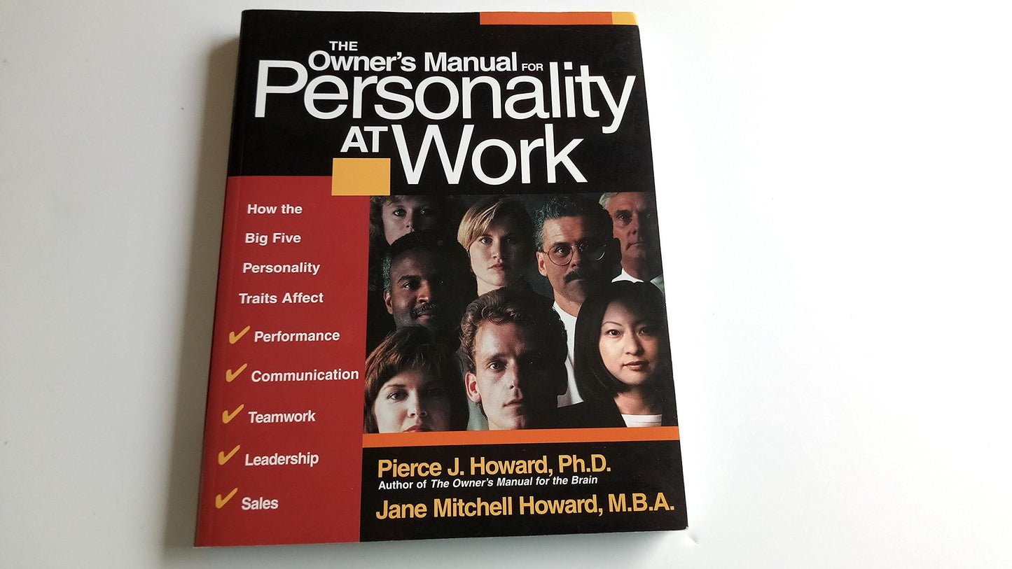 The Owner's Manual for Personality at Work: How the Big Five Personality Traits Affect Your Performance, Communication, Teamwork, Leadership, and Sales