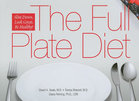 The Full Plate Diet: Slim Down, Look Great, Be Healthy! - 9594