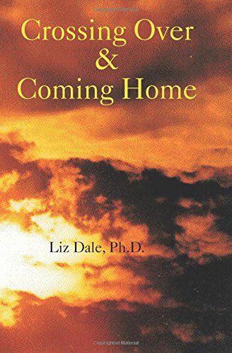 Crossing Over & Coming Home: Twenty-One Authors Discuss The Gay Near-Death Experience As Spiritual Transformation