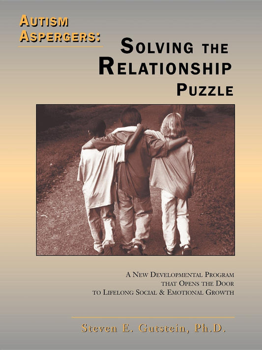 Autism Aspergers: Solving the Relationship Puzzle--A New Developmental Program that Opens the Door to Lifelong Social and Emotional Growth