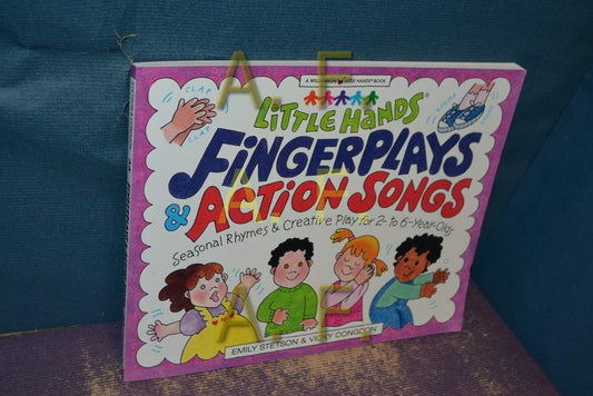 Little Hands, Fingerplays & Action Songs: Seasonal Activities & Creative Play for 2 - To 6-Year-Olds (Williamson Little Hands Series)