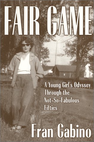 Fair Game: A Young Girl's Odyssey Through the Not-So-Fabulous 50s