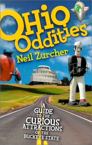 Ohio Oddities: A Guide to the Curious Attractions of the Buckeye State