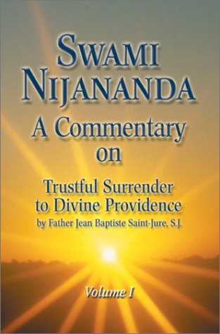 A Commentary on Trustful Surrender to Divine Providence by Father Jean Baptiste Saint-Jure, S.J., Vol. 1