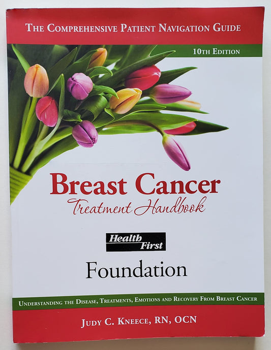 Breast Cancer Treatment Handbook, 10th Edition (2022): Understanding the Disease, Treatments, Emotions and Recovery from Breast Cancer - 4787