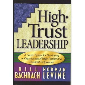 High trust leadership: A proven system for developing an organization of high-performance financial professionals