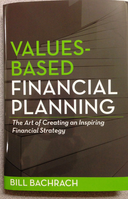 Values-Based Financial Planning : The Art of Creating and Inspiring Financial Strategy - 5382