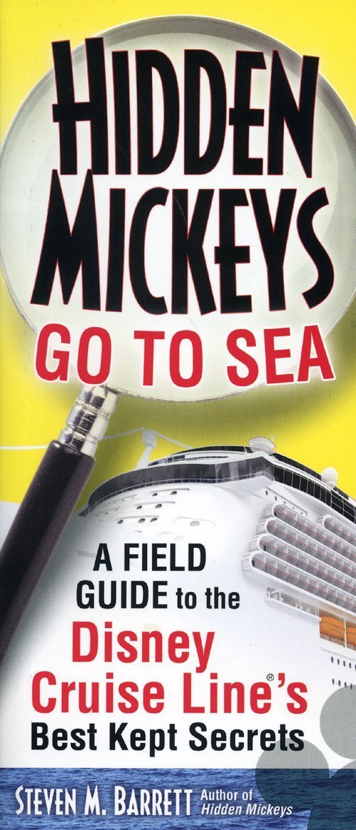 Hidden Mickeys Go to Sea: A Field Guide to the Disney Cruise Line's Best Kept Secrets - 1945