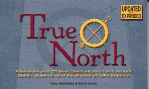 True North: Alternate and Off-Beat Destinations in and Around Duluth Superior and Shores of Lake Superior - 2406
