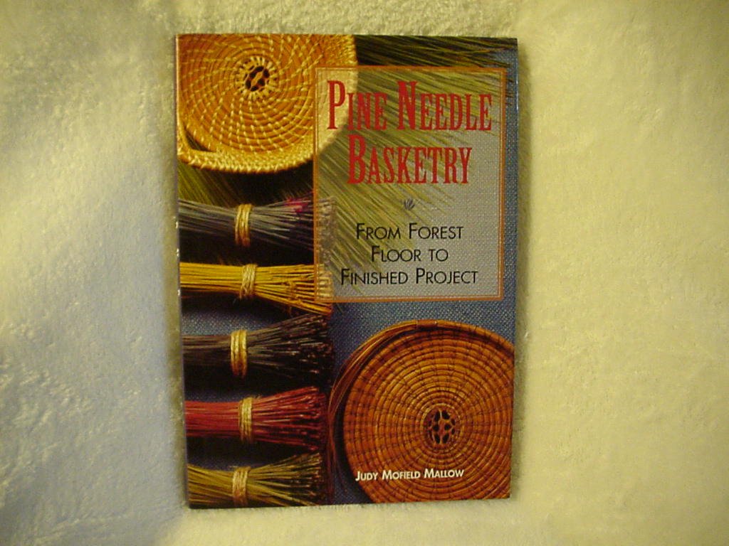 Pine Needle Basketry: From Forest to Finished Project