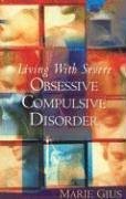 Living With Severe Obsessive Compulsive Disorder