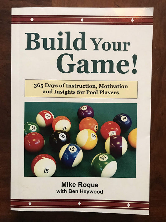 Build Your Game!: 365 Days of Instruction, Motivation and Insights for Pool Players