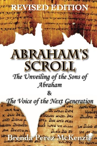 Abraham's Scroll: The Unveiling of the Sons of Abraham & The Voice of the Next Generation
