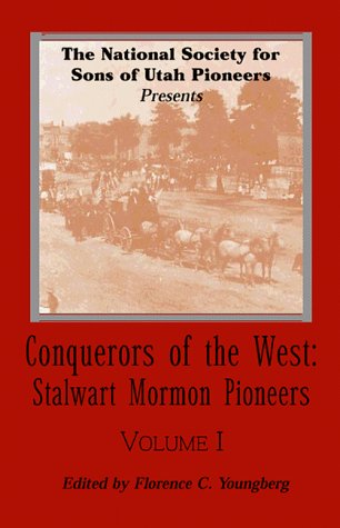Conquerors of the West, Vol. 1: Stalwart Mormon Pioneers (Conquerors of the West)