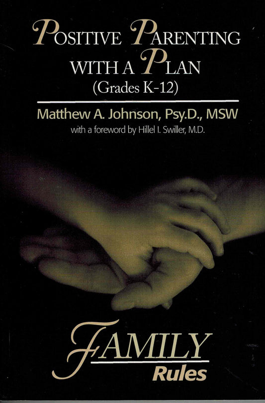Positive Parenting with a Plan (Grades K-12): F.A.M.I.L.Y. Rules