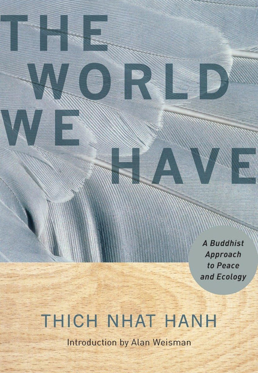 The World We Have: A Buddhist Approach to Peace and Ecology - 8089