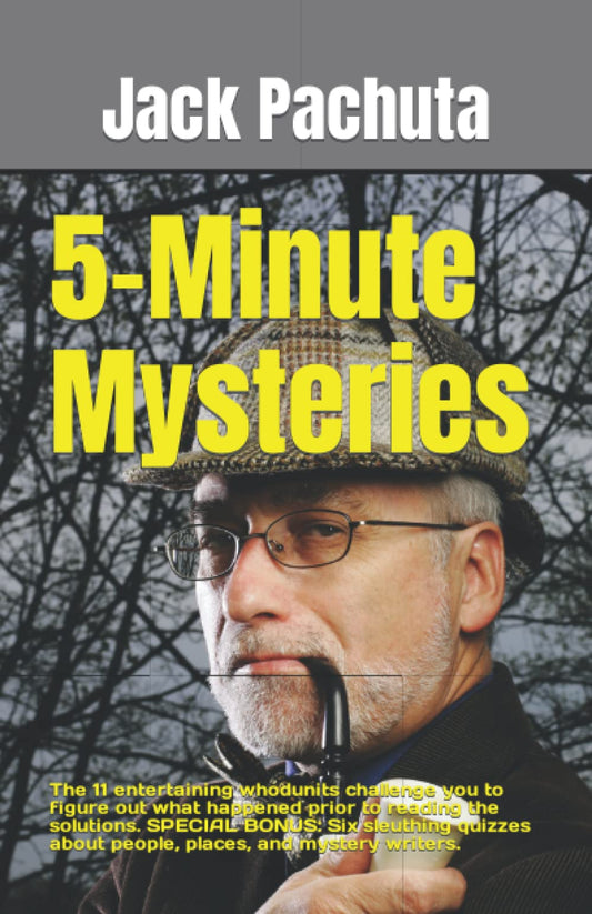 5-Minute Mysteries: The 11 entertaining whodunits challenge you to figure out what happened prior to reading the solutions. SPECIAL BONUS: Six ... about people, places, and mystery writers. - 9093