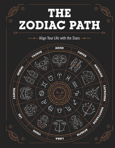 The Zodiac Path Align Your Life with the Stars
