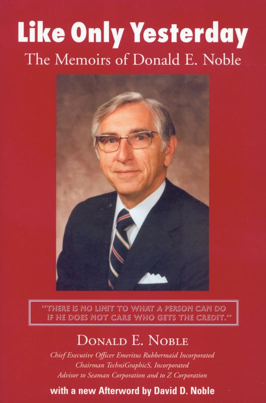 Like Only Yesterday: The Memoirs of Donald E. Noble