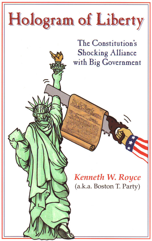 Hologram of Liberty: The Constitution's Shocking Alliance With Big Government