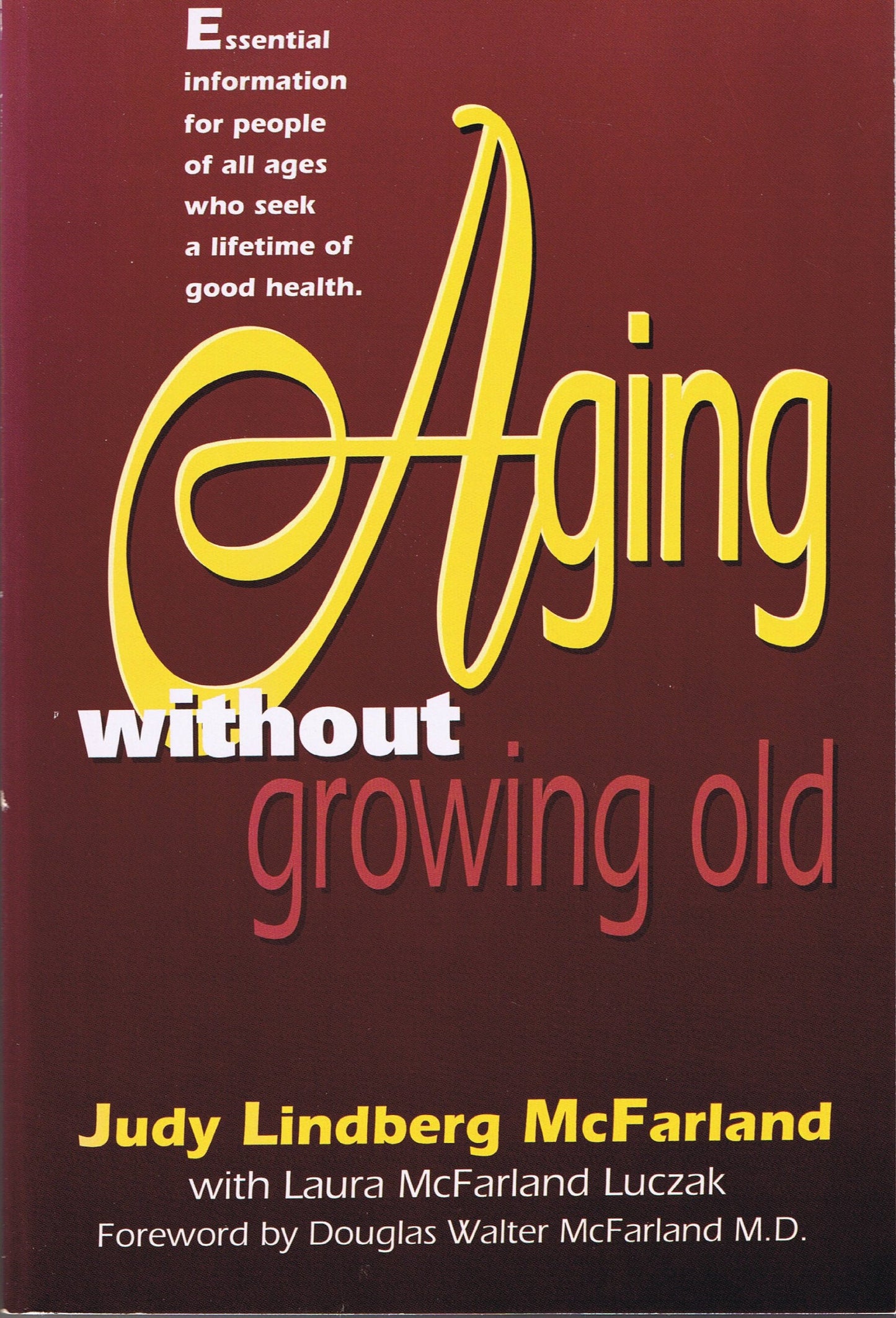 Aging Without Growing Old: Take Charge of Your Health As Your Years Increase