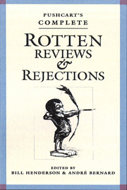 Pushcart's Complete Rotten Reviews and Rejections: A History of Insult, A Solace to Writers - 5743