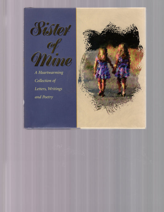 Sister of Mine: A Heartwarming Collection of Letters, Writings and Poetry