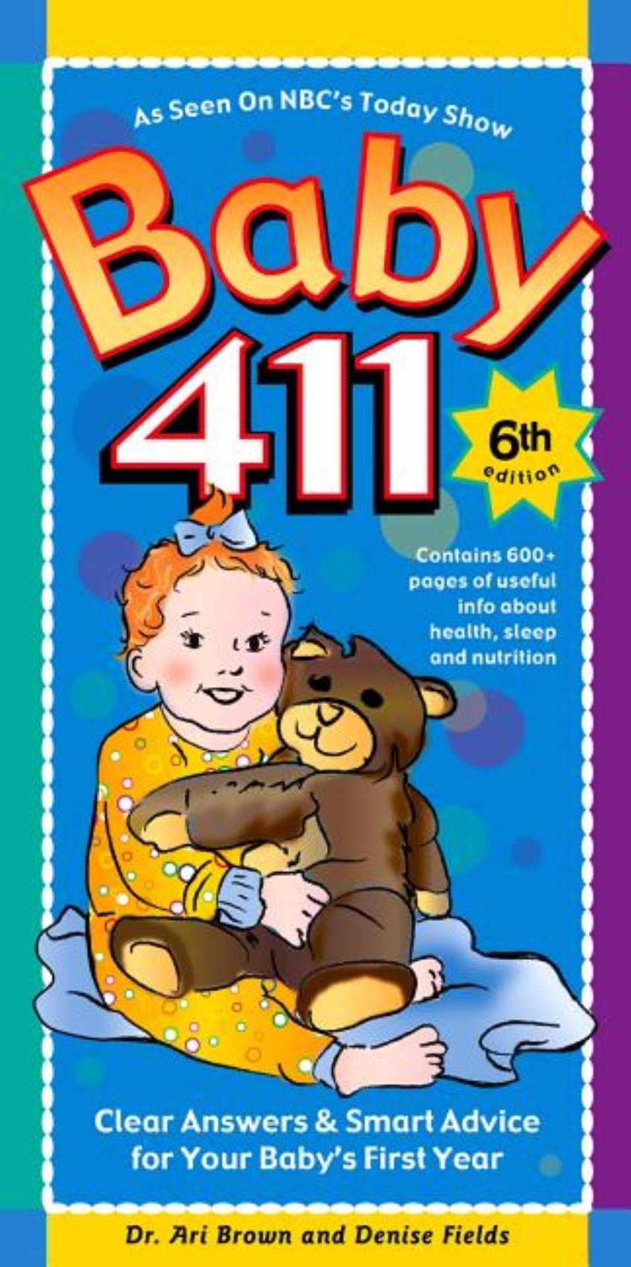 Baby 411: Clear Answers & Smart Advice For Your Baby's First Year, 6th edition - 4178