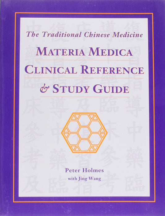 The Traditional Chinese Medicine Materia Medica Clinical Reference & Study Guide