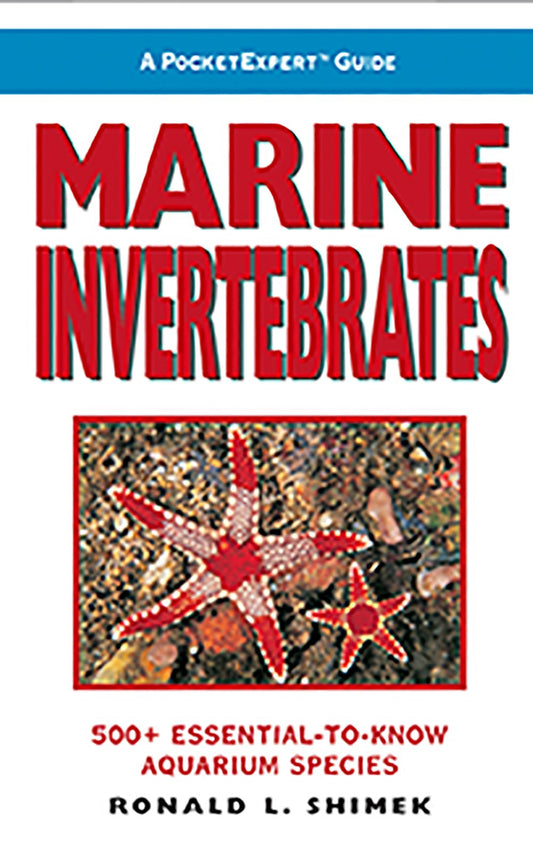 A PocketExpert Guide to Marine Invertebrates: 500+ Essential-to-Know Aquarium Species - 1575
