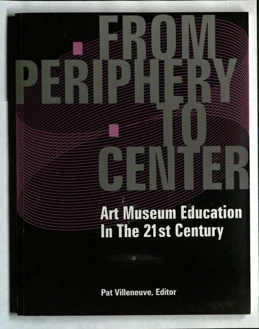 From Periphery To Center: Art Museum Education in the 21st Century - 162
