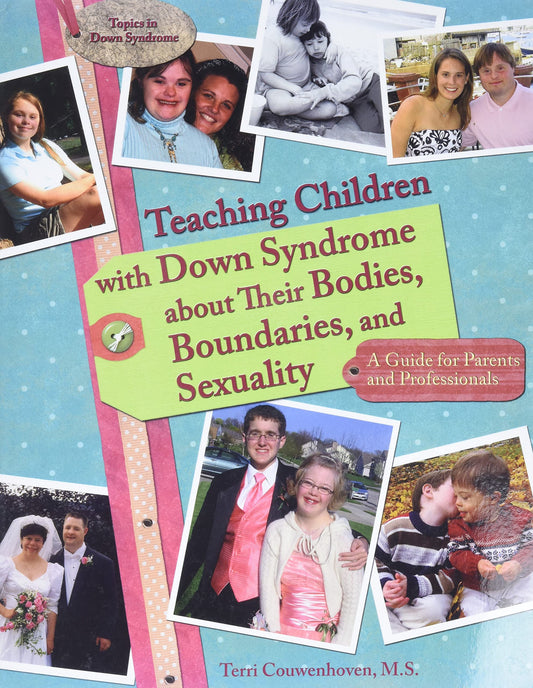 Teaching Children with Down Syndrome about Their Bodies, Boundaries, and Sexuality (Topics in Down Syndrome)
