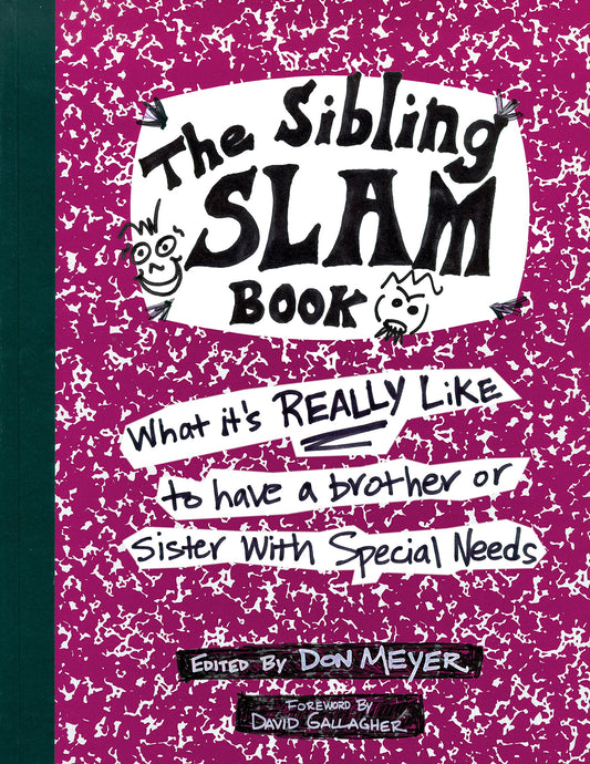 The Sibling Slam Book: What It's Really Like To Have A Brother Or Sister With Special Needs - 8781