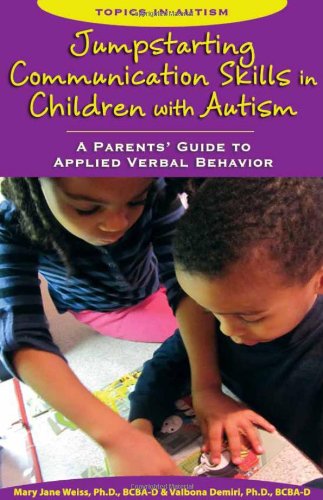 Jumpstarting Communication Skills in Children With Autism: A Parents Guide to Applied Verbal Behavior (Topics in Autism) - 4082