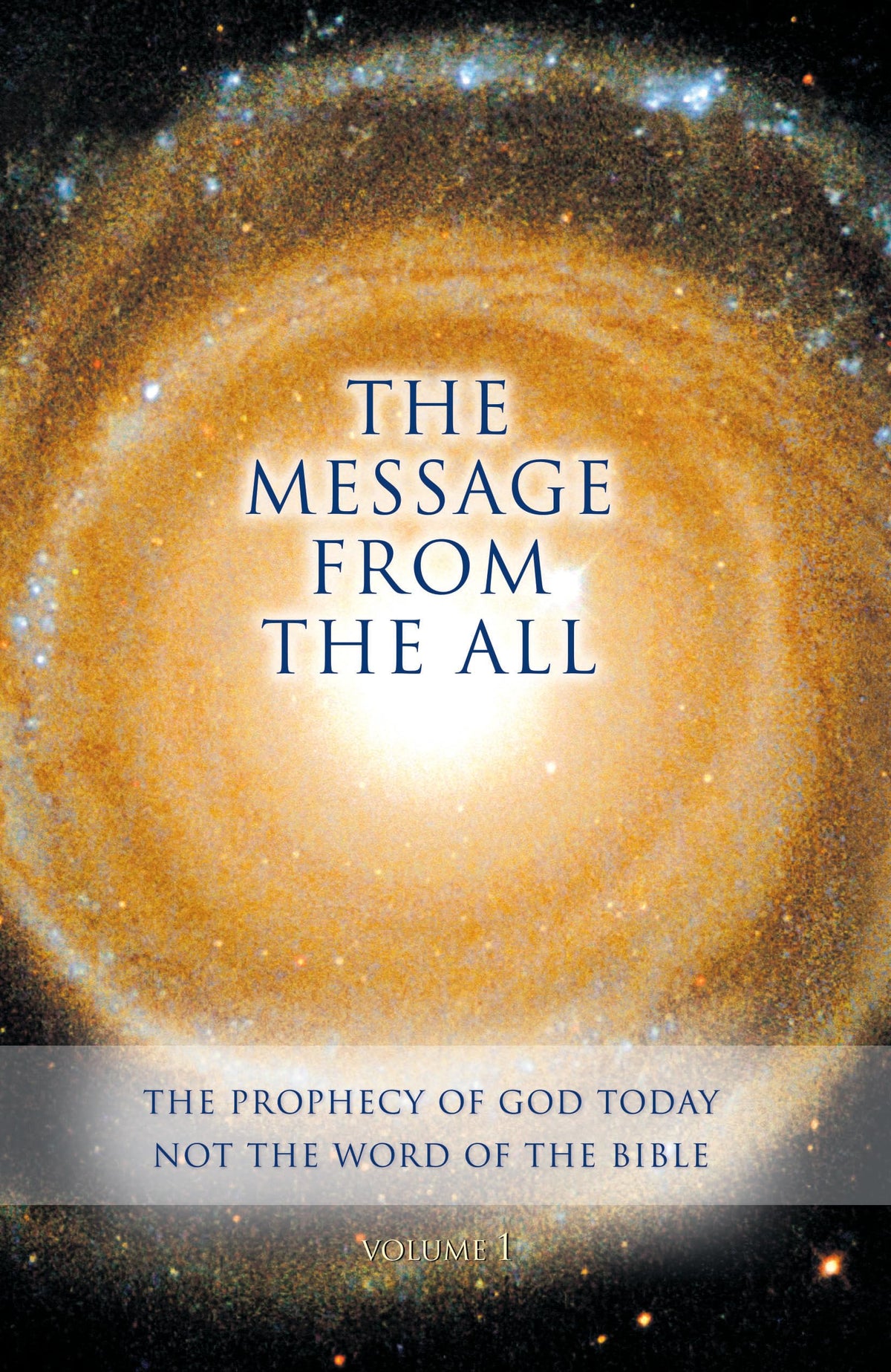The Message from the All - The Prophecy of God Today, Not the Word of the Bible