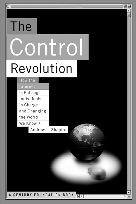 The Control Revolution: How the Internet is Putting Individuals in Charge and Changing the World We Know - 7548