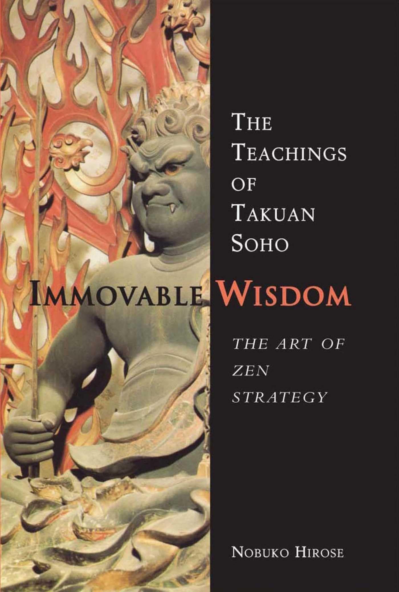 Immovable Wisdom: The Art of Zen Strategy, The Teachings of Takuan Soho