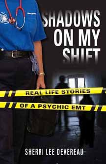 Shadows on My Shift: Real Life Stories of a Psychic Emt