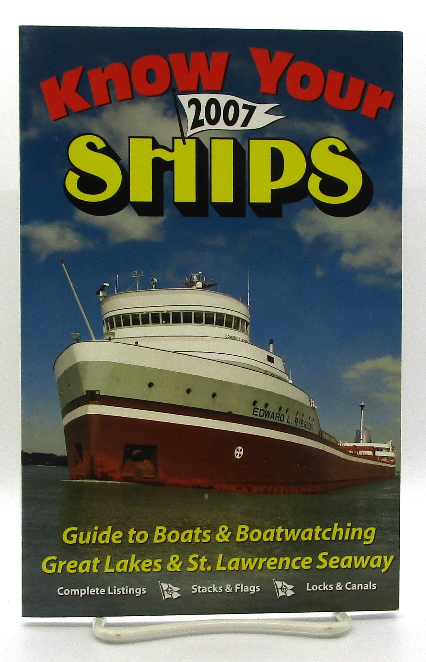 Know Your Ships 2007: Guide to Boats & Boatwatching, Great Lakes & St. Lawrence Seaway