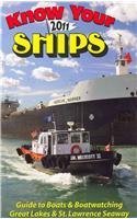 Know Your Ships 2011: Guide to Boats & Boatwatching, Great Lakes & St. Lawrence Seaway