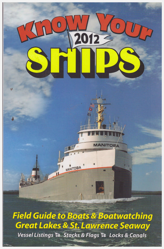 Know Your Ships 2012: Field Guide to Boats & Boatwatching, Great Lakes & St. Lawrence Seaway - 1940