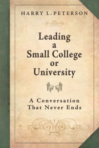 Leading a Small College or University: A Conversation That Never Ends