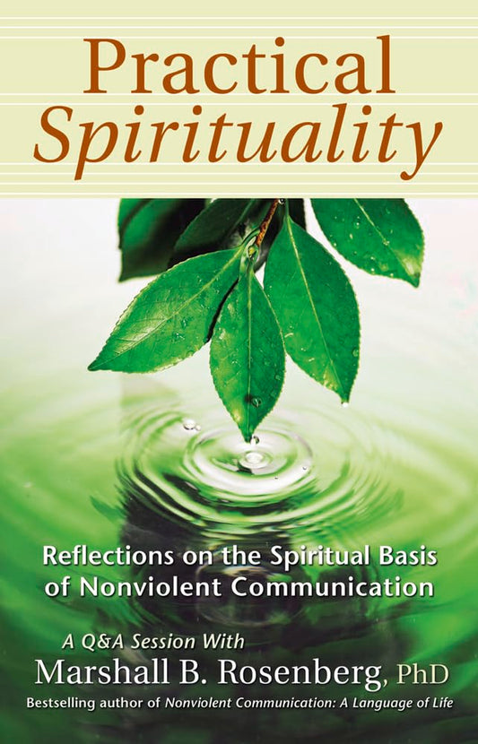Practical Spirituality: The Spiritual Basis of Nonviolent Communication (Nonviolent Communication Guides) - 333