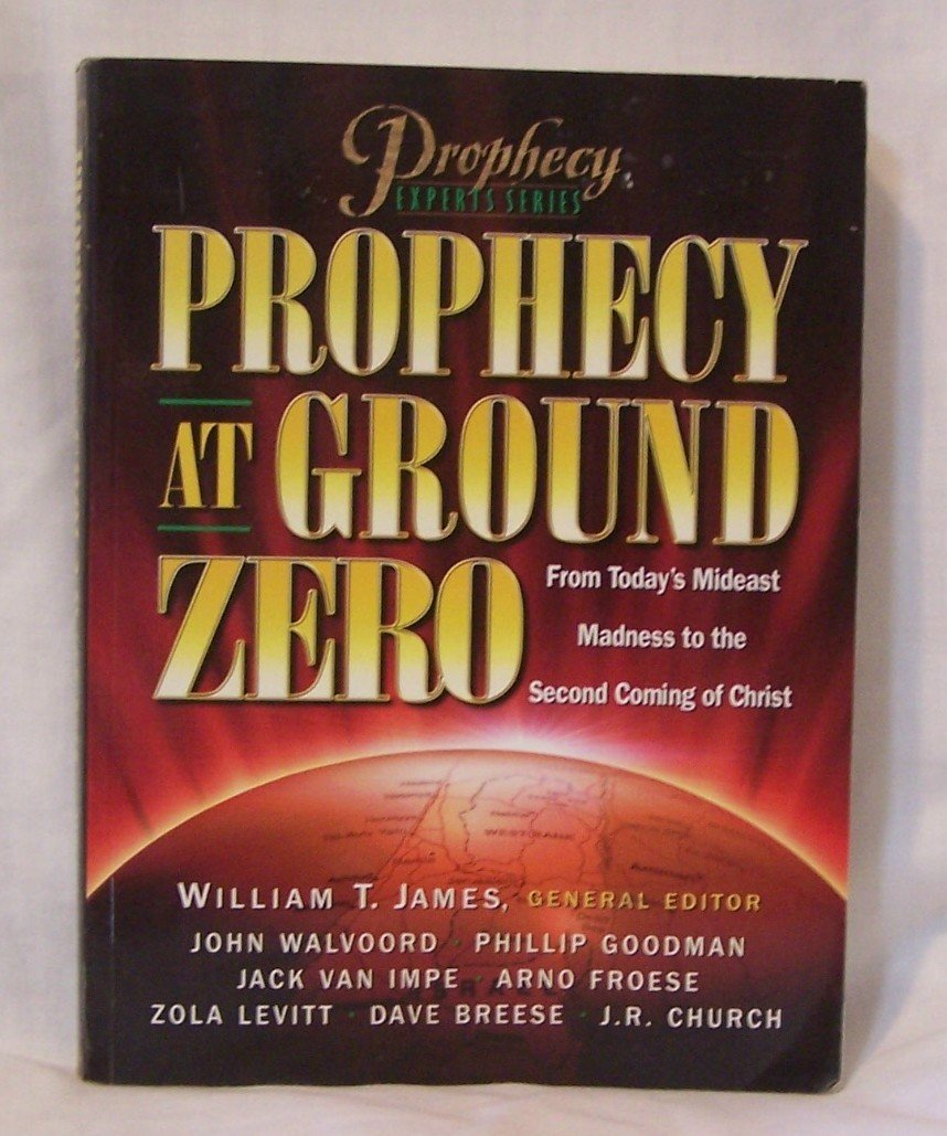 Prophecy at Ground Zero: From Today's Middle-East Madness to the Second Coming of Christ
