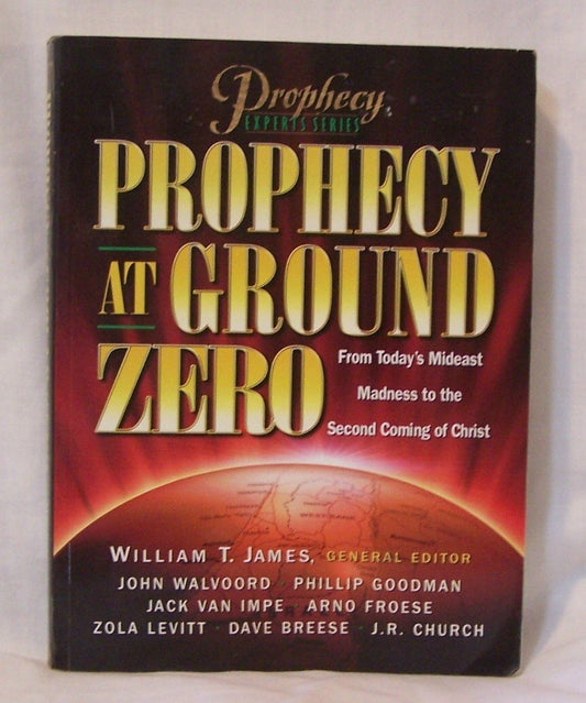 Prophecy at Ground Zero: From Today's Middle-East Madness to the Second Coming of Christ