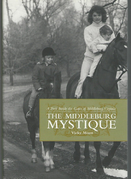Middleburg Mystique: A Peek Inside the Gates of Middleburg, Virginia (Capital Hometown Guides)